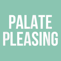 Palate Pleasing T Shirt Snapback Trucker Cap | Artistshot