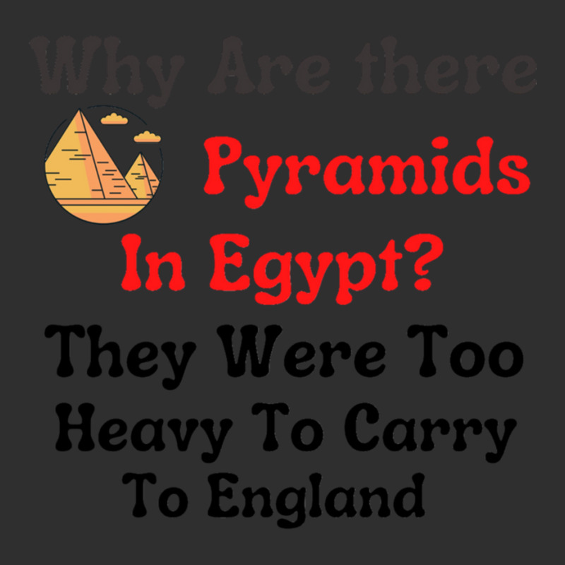 Why Are There Pyramids In Egypt They Were Too Heavy To Carry To Englan Snapback Trucker Cap | Artistshot