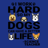 Science Teachers T  Shirt Science Teacher Dog Love Quotes Work Hard Do Foam Trucker Hat | Artistshot