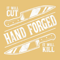 It Will Cut Hand Forged It Will Kill Knife Blacksmith Lover Dyed Cap | Artistshot