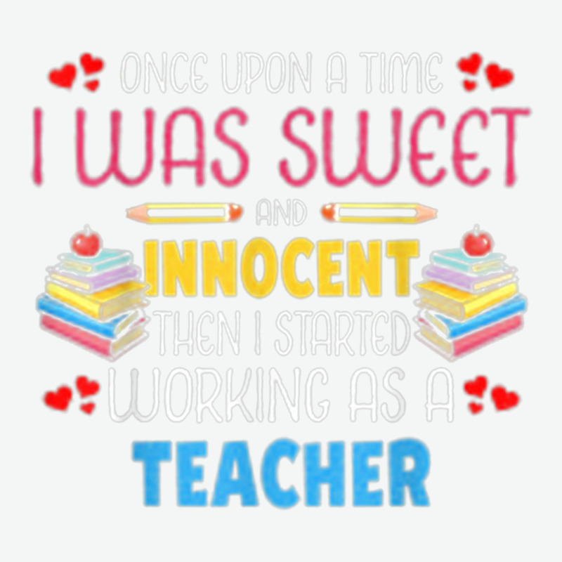 Once Upon A Time I Was Sweet Working As A Teacher Urban Heavy T-shirt by NICHOLASALACKY | Artistshot