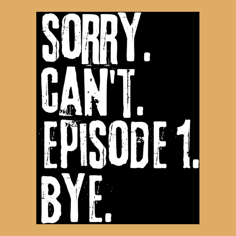 Sorry Cant Episode One Bye Funny Saying Poster Green Urban Heavy T-shirt | Artistshot