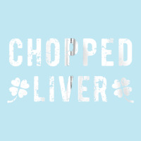 Chopped Liver St Patricks Day Irish Drinking Pun Zip Urban Heavy T-shirt | Artistshot