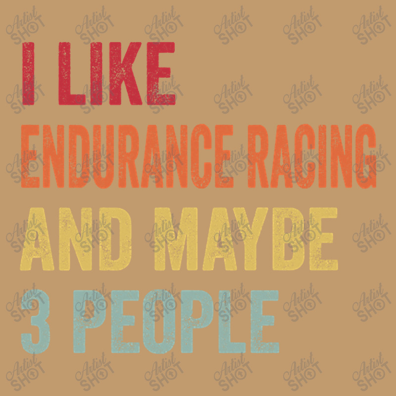 I Like Endurance Racing & Maybe 3 People Endurance Racing Lovers Gift Urban Heavy T-shirt | Artistshot