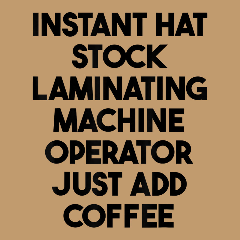 Hat Stock Laminating Machine Operator Just Add Coffee T Shirt Urban Pullover Hoodie by lexzalar2o | Artistshot