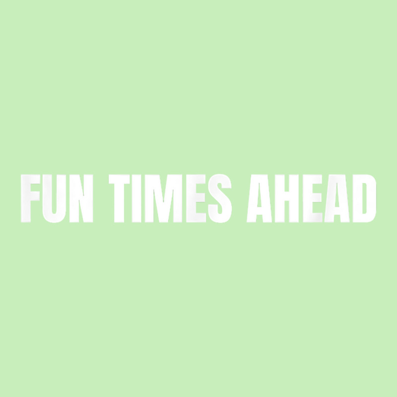 Fun Times Ahead T Shirt Urban Pullover Hoodie | Artistshot