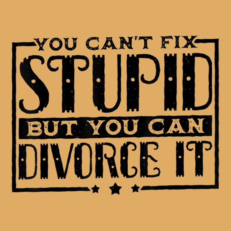 You Can't Fix Stupid But You Can Divorce It Break Up Party Urban Pullover Hoodie | Artistshot