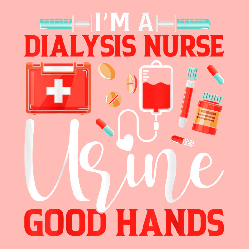 I'm A Dialysis Nurse Good Hands Nursing Tech Nephrology T Shirt Urban Pullover Hoodie by meritzjla | Artistshot