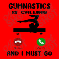 Gymnastics Is Calling I Have To Go Bomber Jacket | Artistshot