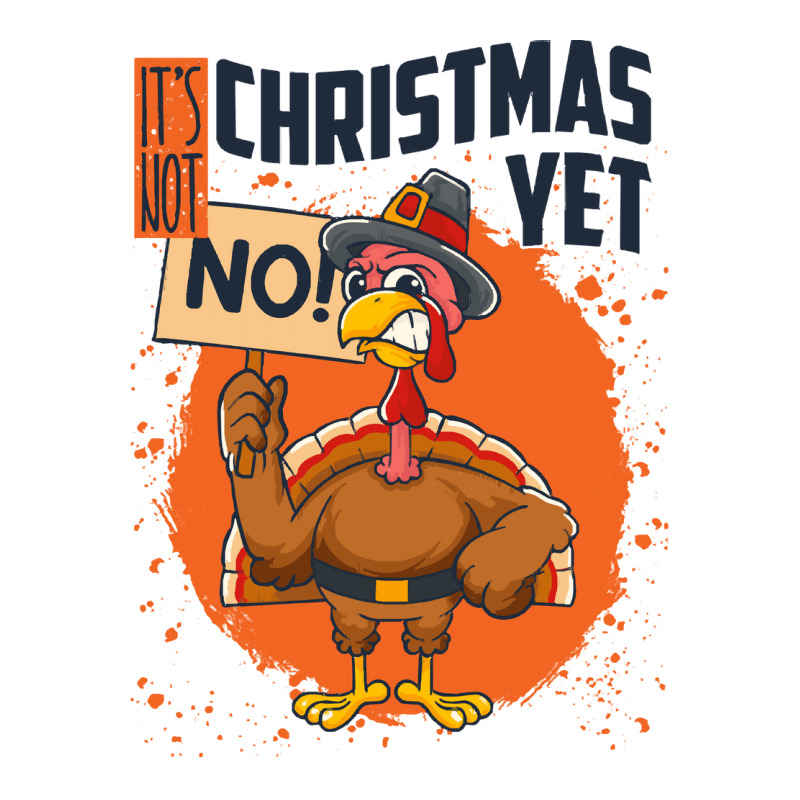 Thanksgiving Turkey It's Not Christmas Yet Funny Thanksgiving Bomber Jacket | Artistshot