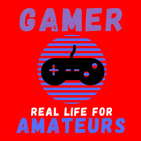 Gamer Real Life For Amateurs Bomber Jacket | Artistshot