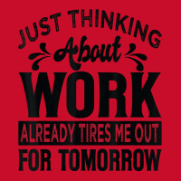 Just Thinking About Work Already Tires Me Out For Tomorrow T Shirt Visor Hat | Artistshot