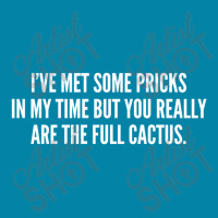 I've Met Some Pricks In My Time But You Really Are The Full Cactus Retro Trucker Cap | Artistshot