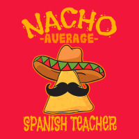 Nacho Average Spanish Teacher Language Tutor Cinco De Mayo T Shirt Seamless Cap | Artistshot