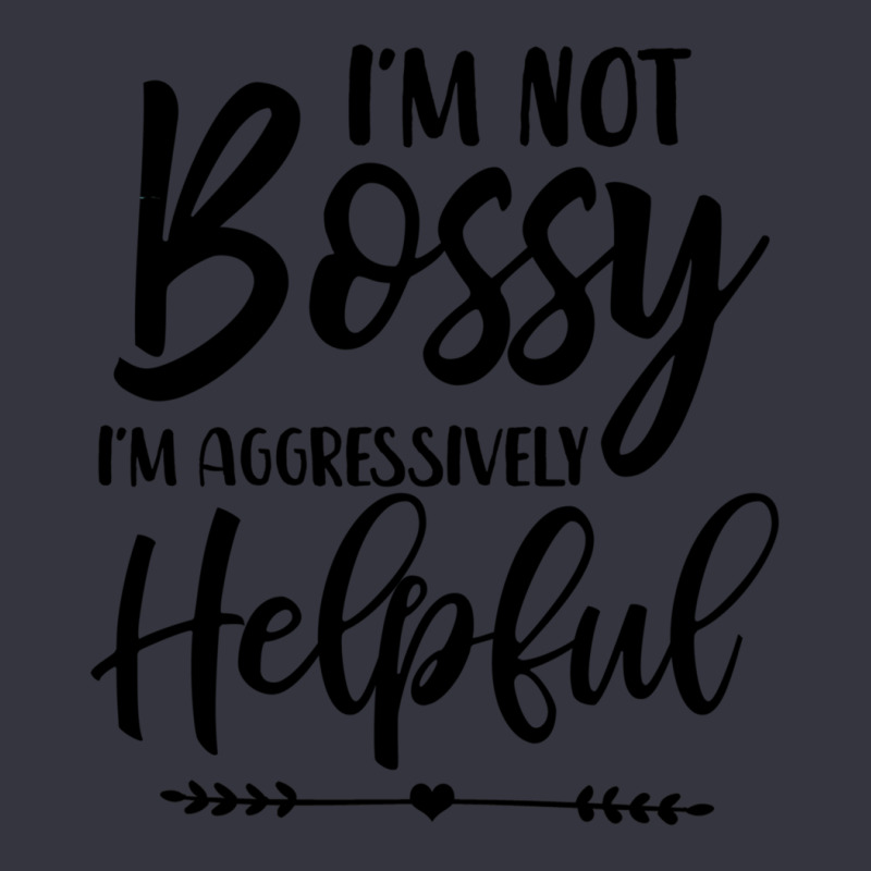 I'm Not Bossy I'm Aggressively Helpful Sweatshirt Snapback Trucker Cap by cm-arts | Artistshot