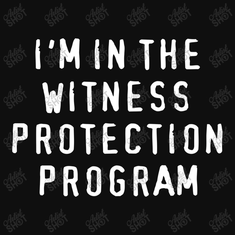 I'm In The Witness Protection Program Foam Snapback Hat | Artistshot