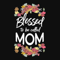 Blessed To Be Called Mom T  Shirt Blessed To Be Called Mom Floral Gift Foam Snapback Hat | Artistshot