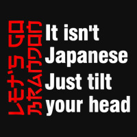 Let's Go It Isn't Japanese Just Tilt Your Head ( On Back ) T Shirt Foam Snapback Hat | Artistshot