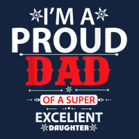 Im A Proud Dad Of A Super Excellent Daughter Daddy Dad T Shirt Foam Snapback Hat | Artistshot