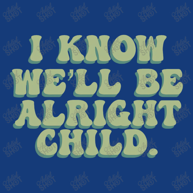 I Know We'll Be Alright Child Foam Snapback Hat | Artistshot