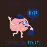 Everyone Is Entitled To Be An Idiot Foam Trucker Hat | Artistshot