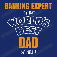 Banking Expert By Day Worlds Best Dad By Night Fathers Day 5 Panel Snapback Cap | Artistshot