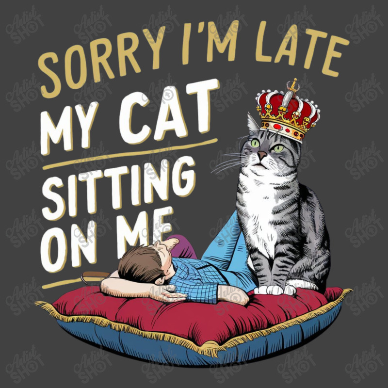 Sorry I'm Late My Cat Was Sitting On Me Vintage T-shirt | Artistshot