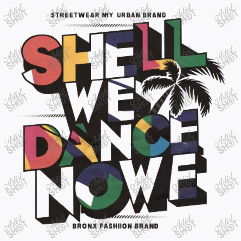 Shell We Dance Now(2) T-shirt | Artistshot