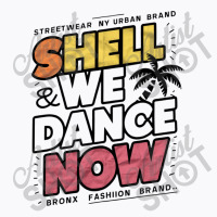 Shell We Dance Now T-shirt | Artistshot