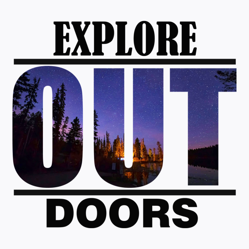 Explore Out Doors T-Shirt by DTFDOT | Artistshot