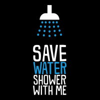 Funny Save Water Shower With Me Zipper Hoodie | Artistshot