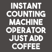 Instant Counting Machine Operator Just Add Coffee T Shirt Retro Trucker Cap | Artistshot