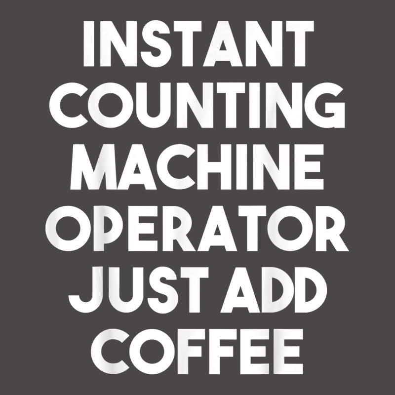 Instant Counting Machine Operator Just Add Coffee T Shirt Retro Trucker Cap by komulavcasante6 | Artistshot