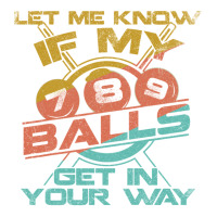 Let Me Know If My Balls Get In Your Way Billiards Pool Long Sleeve T S Seamless Cap | Artistshot