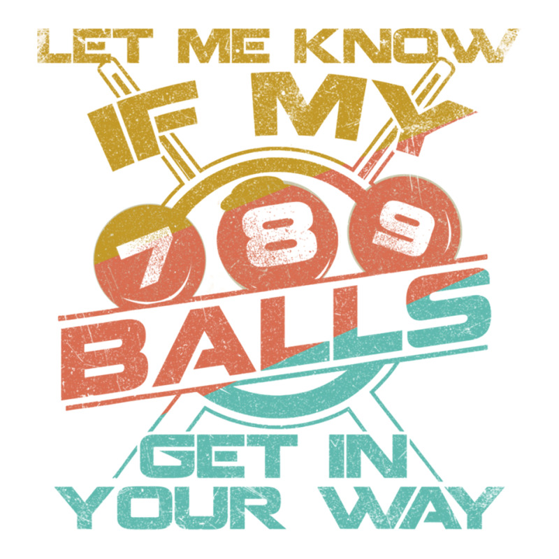 Let Me Know If My Balls Get In Your Way Billiards Pool Long Sleeve T S Seamless Cap | Artistshot