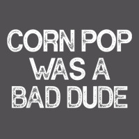 Corn Pop Was A Bad Dude T Shirt Yupoong Trucker Cap | Artistshot