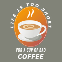 Coffee Design T  Shirt Life Is Too Short For A Cup Of Bad Coffee T  Sh Pa Trucker Cap | Artistshot