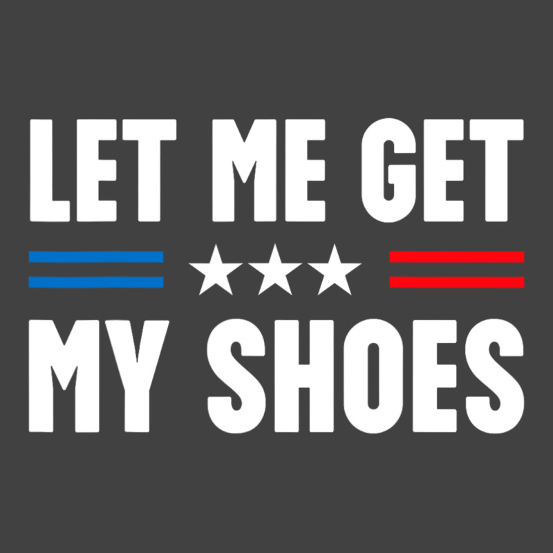 Let Me Get My Shoes Trump Vintage T-Shirt by killakam | Artistshot