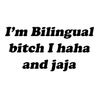 I'm Bilingual B.itch I Haha And Jaja T Shirt Seamless Cap | Artistshot