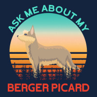 Berger Picard T  Shirt Ask Me About My Berger Picard T  Shirt Foam Snapback Hat | Artistshot