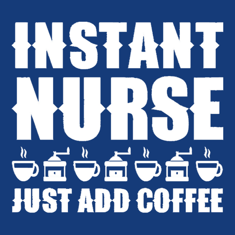 Nurse T  Shirt Instant Nurse. Just Add Coffee T  Shirt Foam Snapback hat by tallblocks | Artistshot