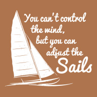 You Can't Control Wind But Adjust The Sails Vintage T-shirt | Artistshot