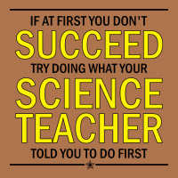 If At First You Don't Succeed Try Doing What Your Science Teacher Told You To Do First Vintage T-shirt | Artistshot