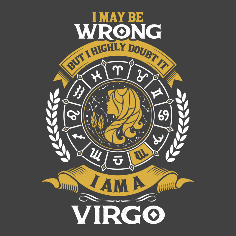 I May Be Wrong But I Highly Doubt It I Am A Virgo Vintage T-shirt | Artistshot