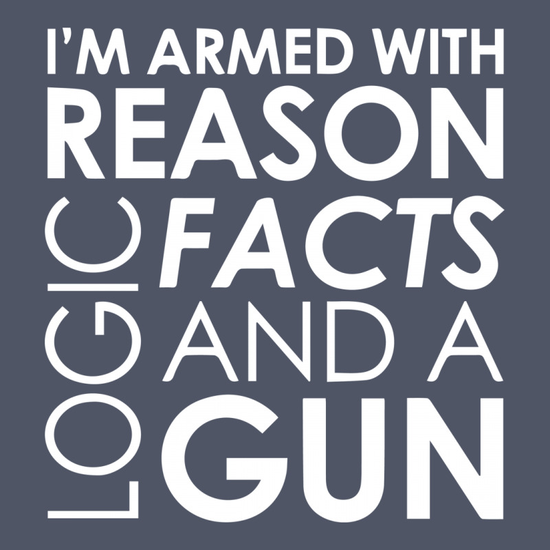 I'm Armed With Reason Logic Facts And A Cop Vintage T-shirt | Artistshot