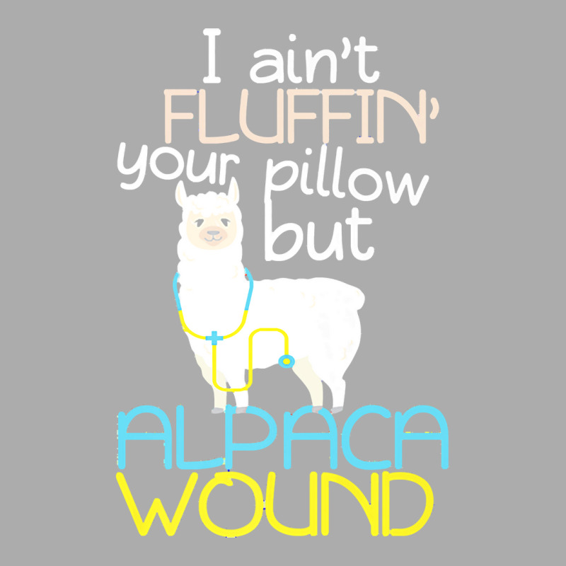 Nurse T  Shirt I Aint Fluffin Your Pillow But Alpaca Wound Nurse T  Sh Men's T-shirt Pajama Set by uabshire421 | Artistshot