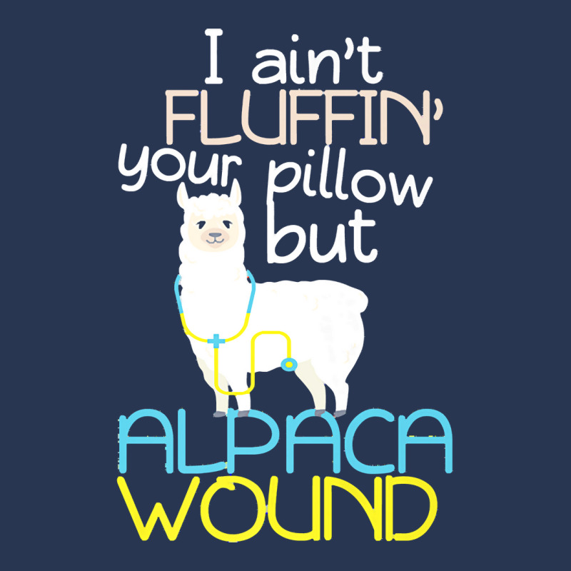 Nurse T  Shirt I Aint Fluffin Your Pillow But Alpaca Wound Nurse T  Sh Men Denim Jacket by uabshire421 | Artistshot