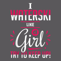 Waterskiing Waterski Like A Girl Water Skiing Ski Apparel T Shirt Seamless Cap | Artistshot