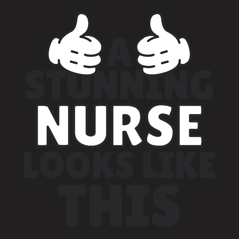 Nurse T  Shirt Stunning Nurse T  Shirt T-Shirt by uabshire421 | Artistshot