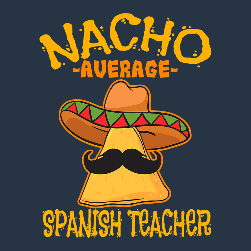 Nacho Average Spanish Teacher Language Tutor Cinco De Mayo T Shirt Yupoong Trucker Cap by HUUY | Artistshot